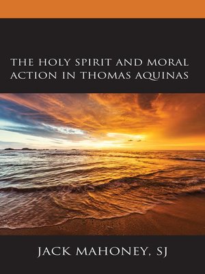 cover image of The Holy Spirit and Moral Action in Thomas Aquinas
